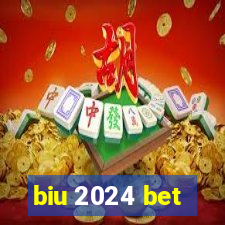 biu 2024 bet